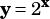 y= 2x
