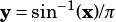 y= sin-1(x)/π
