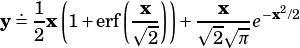       (     (  ))
y .= 1 x 1+erf ⎷x + ⎷-x⎷--e-x2/2
   2          2     2  π
