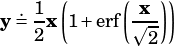   .1  (     (x-))
y= 2 x 1+erf ⎷2
