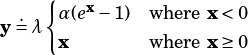     {α(ex-1)  wherex <0
y .= λ
     x        wherex ≥0
