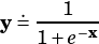   .---1--
y= 1+ e-x
