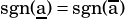 sgn(a)= sgn(a)  