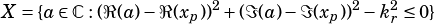X ={a∈ C:(ℜ(a)- ℜ(xp))2+(ℑ(a)-ℑ(xp))2-k2r≤ 0}