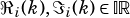 ℜi(k),ℑi(k)∈ IR