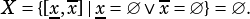       -        -
X= {[x,x]|x=∅ ∨ x= ∅}= ∅.