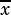 -
x