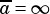 a= ∞