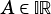 A∈ IR