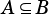 A⊆ B