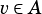 v∈ A