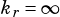 kr= ∞
