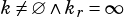 k̸= ∅∧ kr= ∞