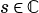 s ∈C