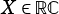 X ∈ RC