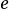 e