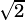 ⎷-
 2