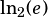 ln2(e)