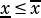x≤ x
-