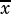 -
x