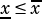   -
x≤x