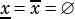   -
x=x =∅
