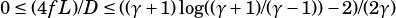 0≤ (4f L)/D ≤((γ +1)log((γ+1)/(γ-1))-2)/(2γ)  