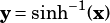 y =sinh-1(x)
