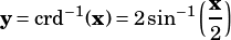       -1        -1(x)
y =crd  (x)= 2sin   2-
