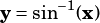 y= sin-1(x)
