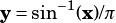 y= sin-1(x)/π
