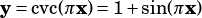 y= cvc(πx)= 1+sin(πx)
