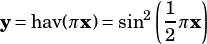               (1   )
y= hav(πx)= sin2 - πx
               2
