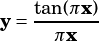    tan(πx)
y= -------
     πx
