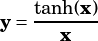    tanh(x)
y= -------
     x
