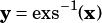 y= exs-1(x)
