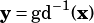 y= gd-1(x)
