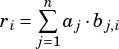 r =∑︁n a �b
 i j=1 j  j,i