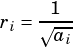 1
ri= ⎷ai-