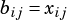 bij= xij