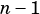 n-1