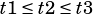 t1≤ t2 ≤t3