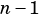 n-1