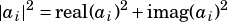 |ai| 2= real(ai)2+ imag(ai)2