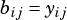bij=yij