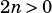 2n> 0