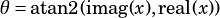 θ= atan2(imag(x),real(x))