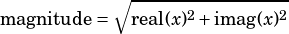 √︃------2-------2-
magnitude= real(x) +imag(x)