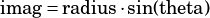 imag =radius�sin(theta)
