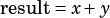 result= x+ y